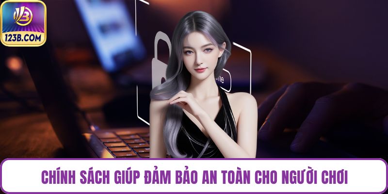 Chính sách giúp đảm bảo an toàn cho người chơi