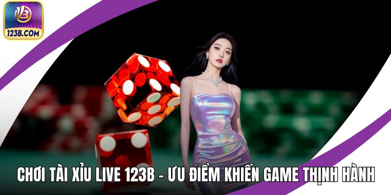Chơi Tài Xỉu Live 123B