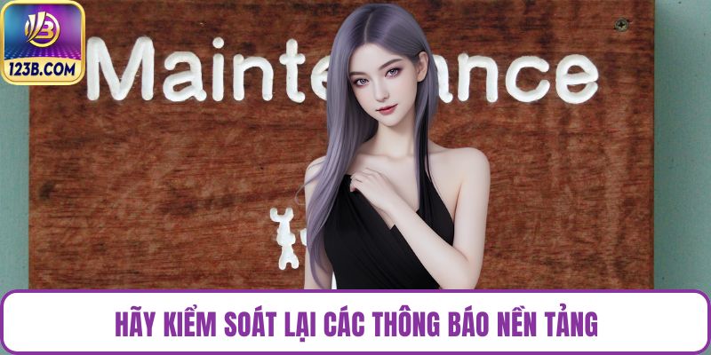 Hãy kiểm soát lại các thông báo nền tảng