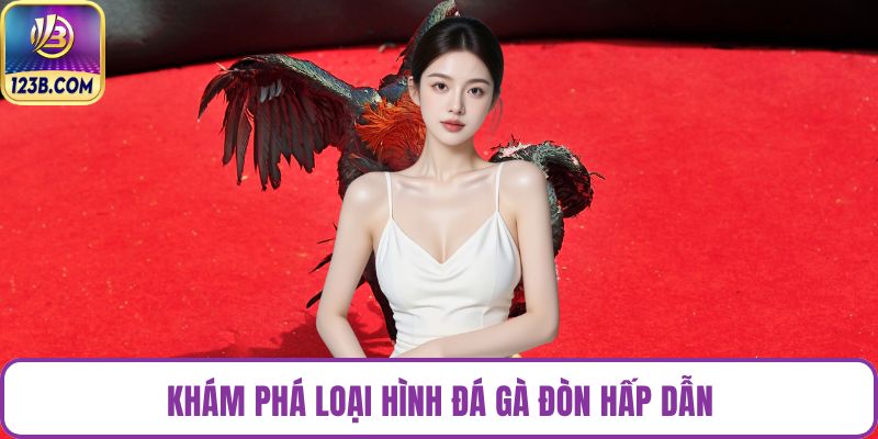Khám phá loại hình đá gà đòn hấp dẫn