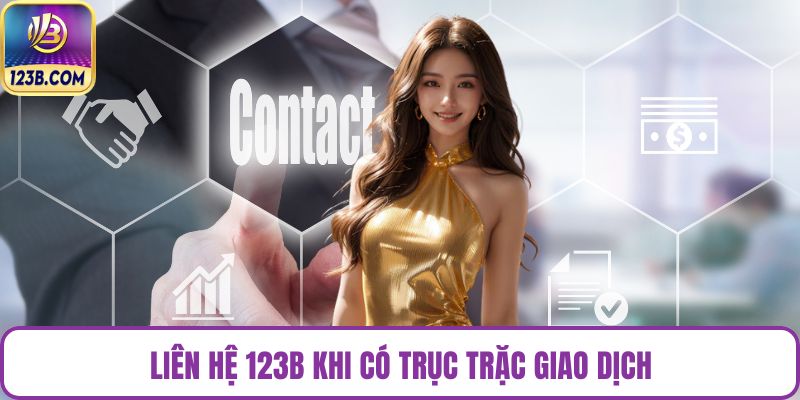 Liên hệ 123B khi có trục trặc giao dịch