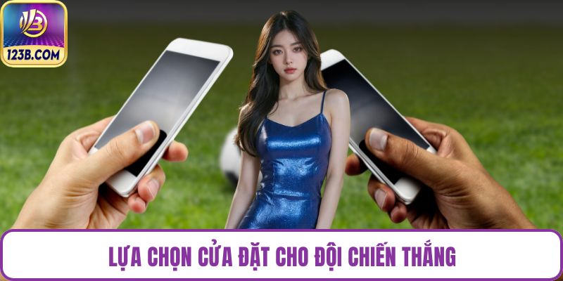 Lựa chọn cửa đặt cho đội chiến thắng