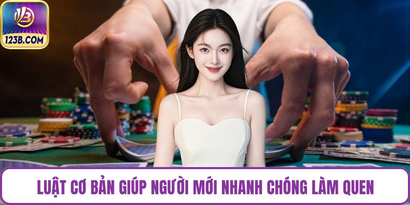 Luật cơ bản giúp người mới nhanh chóng làm quen