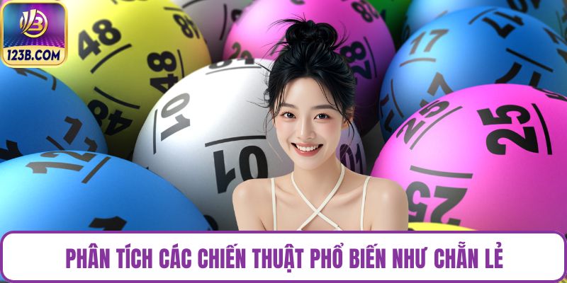 Phân tích các chiến thuật phổ biến như chẵn lẻ