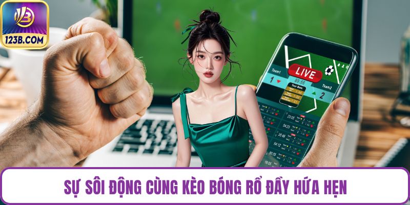 Sự sôi động cùng kèo bóng rổ đầy hứa hẹn