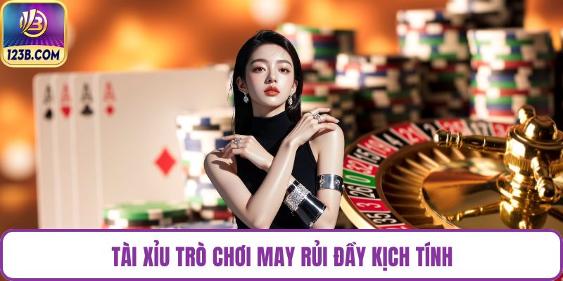 Tài xỉu trò chơi may rủi đầy kịch tính