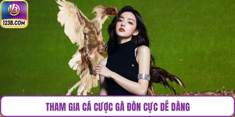 Tham gia cá cược gà đòn cực dễ dàng