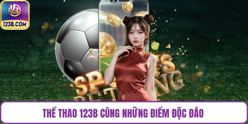 Thể thao 123B cùng những điểm độc đáo