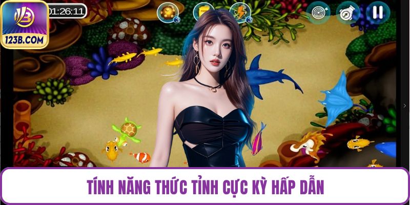 Tính năng thức tỉnh cực kỳ hấp dẫn
