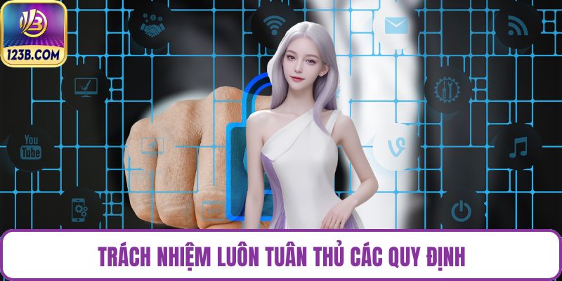 Trách nhiệm luôn tuân thủ các quy định