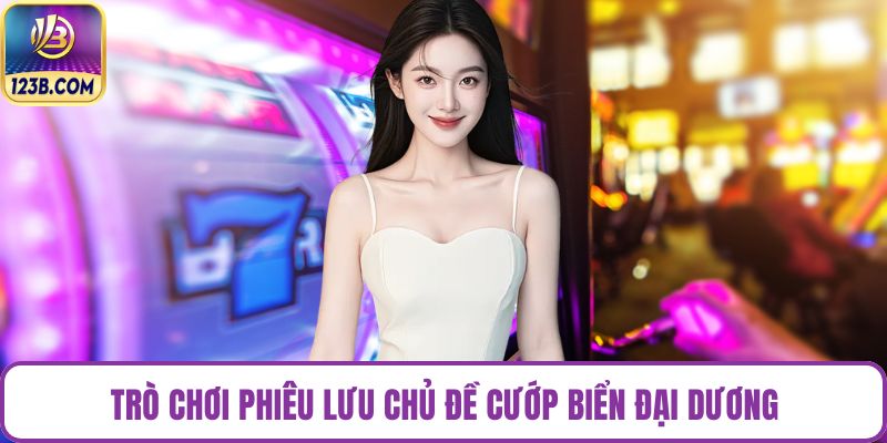 Trò chơi phiêu lưu chủ đề Cướp biển Đại Dương