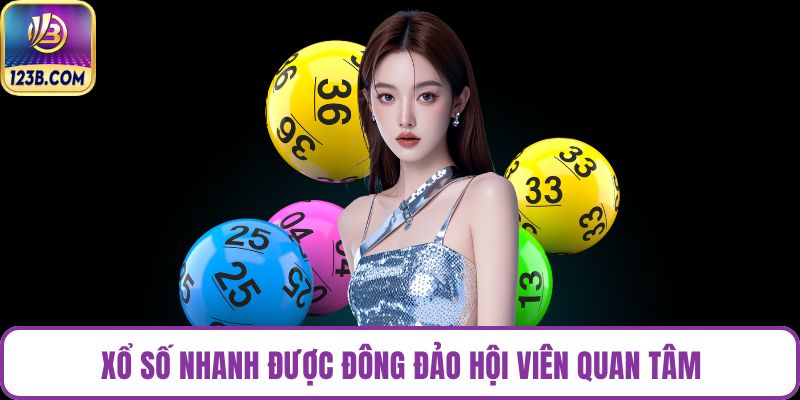 Xổ số nhanh được đông đảo hội viên quan tâm